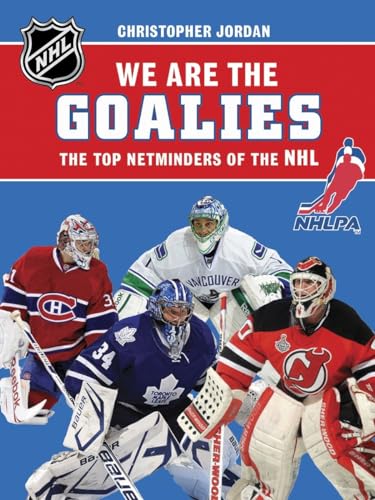 海外製絵本 知育 英語 We Are the Goalies: THE TOP NETMINDERS OF THE NHL (NHLPA/NHL We Are the Players