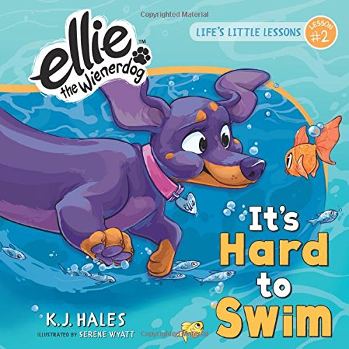 海外製絵本 知育 英語 It's Hard to Swim (Ellie the Wienerdog series): Life's Little Lessons by Ellie t