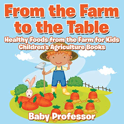 海外製絵本 知育 英語 From the Farm to The Table, Healthy Foods from the Farm for Kids - Children's Ag