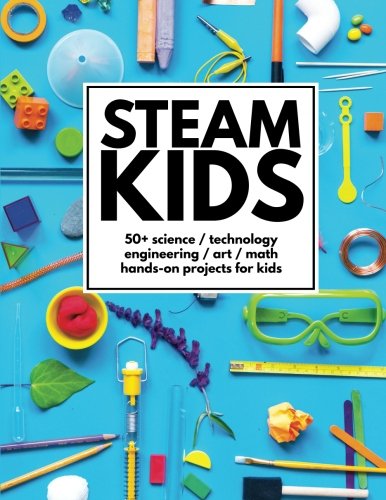 海外製絵本 知育 英語 STEAM Kids: 50+ Science / Technology / Engineering / Art / Math Hands-On Project