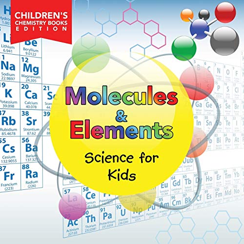 海外製絵本 知育 英語 Molecules & Elements: Science for Kids Children's Chemistry Books Edition