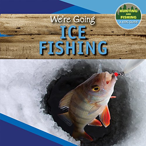 海外製絵本 知育 英語 We're Going Ice Fishing (Hunting and Fishing: A Kid's Guide)