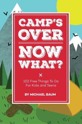 海外製絵本 知育 英語 Camp's Over, Now What?: 102 Free Things to Do for Kids and Teens