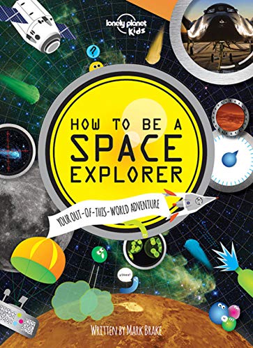海外製絵本 知育 英語 Lonely Planet Kids How to be a Space Explorer 1: Your Out-of-this-World Adventur