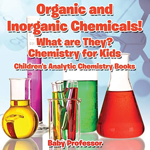 海外製絵本 知育 英語 Organic and Inorganic Chemicals! What Are They Chemistry for Kids - Children's A