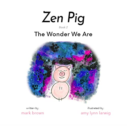 海外製絵本 知育 英語 Zen Pig: The Wonder We Are - A Children's Book of Mindfulness for Ages 4-9, Di