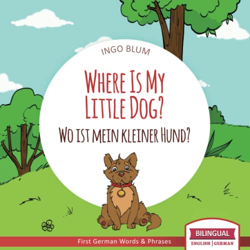 海外製絵本 知育 英語 Where Is My Little Dog? - Wo ist mein kleiner Hund?: English German Bilingual Ch