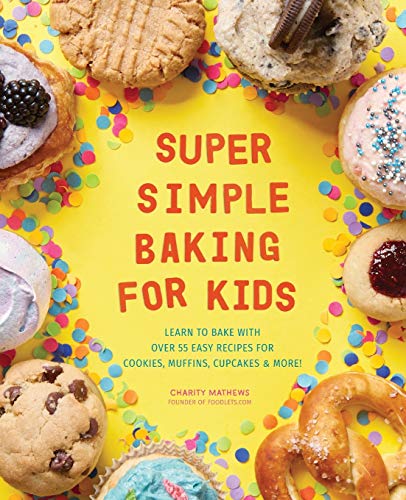 海外製絵本 知育 英語 Super Simple Baking for Kids: Learn to Bake with over 55 Easy Recipes for Cookie
